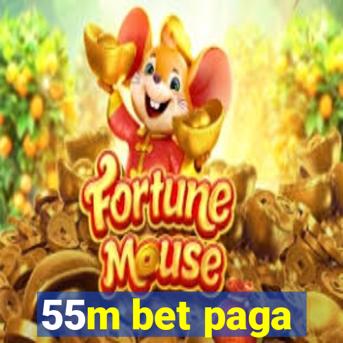 55m bet paga